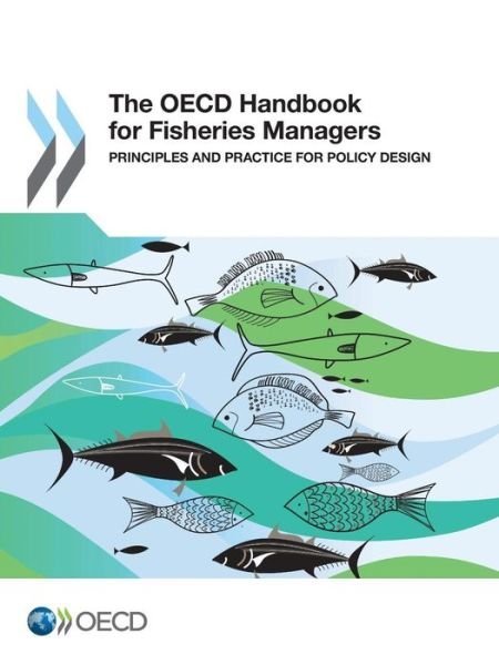 Cover for Oecd Organisation for Economic Co-operation and Development · The Oecd Handbook for Fisheries Managers:  Principles and Practice for Policy Design (Paperback Book) (2013)