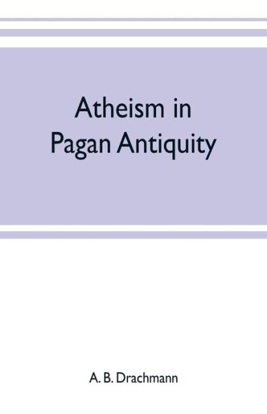 Cover for A B Drachmann · Atheism in pagan antiquity (Paperback Book) (2019)