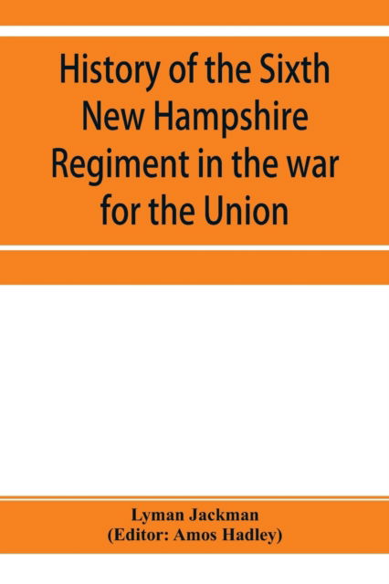 Cover for Lyman Jackman · History of the Sixth New Hampshire Regiment in the war for the Union (Paperback Bog) (2019)