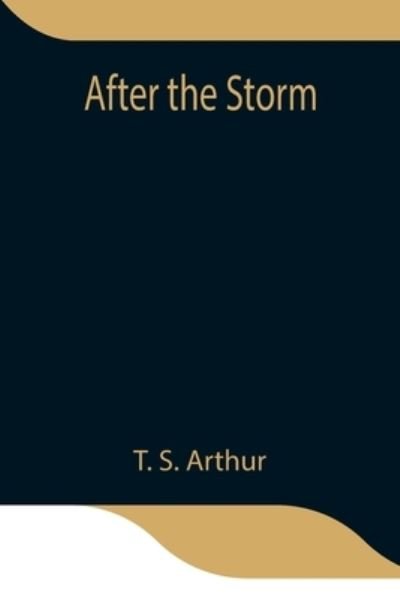 Cover for T S Arthur · After the Storm (Pocketbok) (2021)