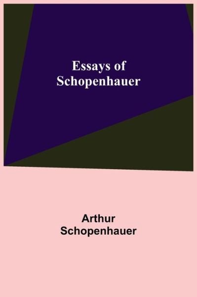 Cover for Arthur Schopenhauer · Essays of Schopenhauer (Taschenbuch) (2021)