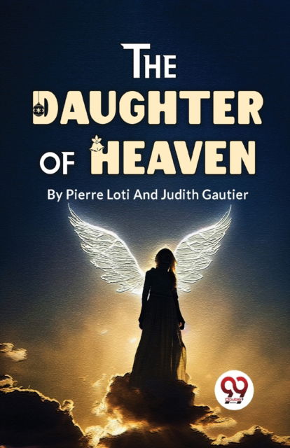 Cover for Pierre Loti · The Daughter of Heaven (Paperback Book) (2023)