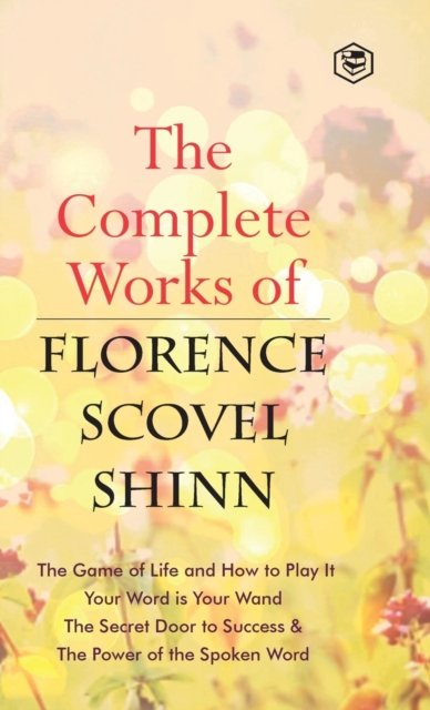 Cover for Florence Scovel Shinn · The Complete Works of Florence Scovel Shinn (Inbunden Bok) (2021)