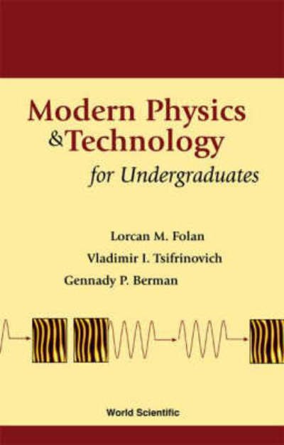 Modern Physics And Technology For Undergraduates - Folan, Lorcan M (Nyu Polytechnic School Of Engineering, Usa) - Livros - World Scientific Publishing Co Pte Ltd - 9789810248833 - 3 de junho de 2003