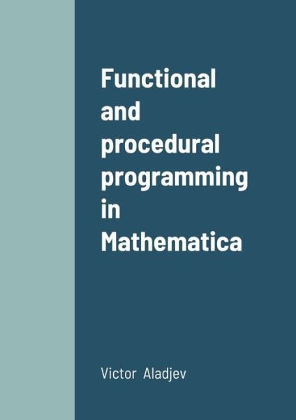 Cover for V Aladjev · Functional and procedural programming in Mathematica (Paperback Book) (2020)
