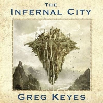 Cover for Greg Keyes · The Infernal City Lib/E (CD) (2012)