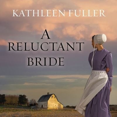 Cover for Kathleen Fuller · A Reluctant Bride Lib/E (CD) (2016)