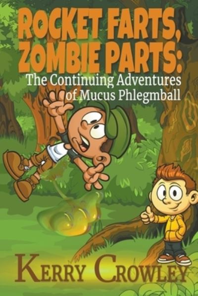 Cover for Kerry Crowley · Rocket Farts, Zombie Parts: The Continuing Adventures of Mucus Phlegmball - The Adventures of Mucus Phlegmball (Paperback Book) (2022)