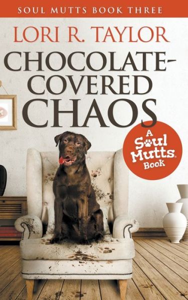 Cover for Lori R Taylor · Chocolate-Covered Chaos - Soul Mutts (Paperback Book) (2021)