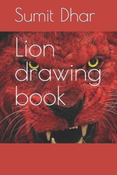 Lion drawing book - Sumit Dhar - Books - Independently Published - 9798416631833 - February 13, 2022