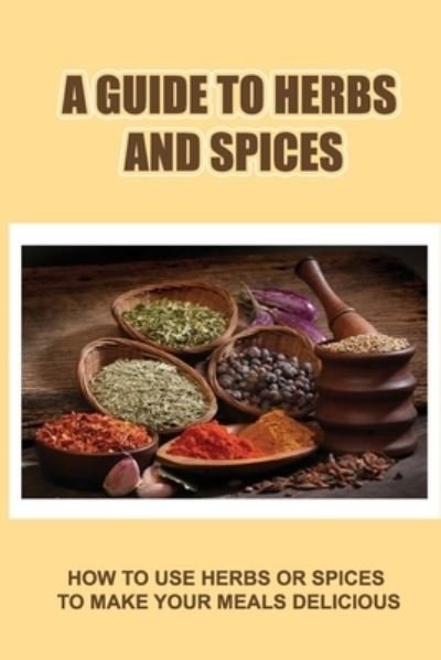 Cover for Amazon Digital Services LLC - KDP Print US · A Guide To Herbs And Spices (Taschenbuch) (2022)
