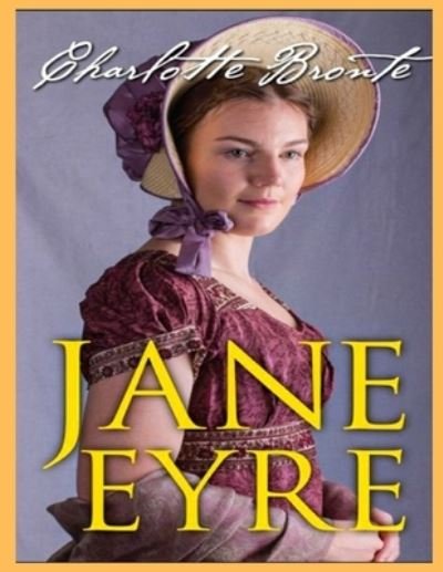 Cover for Charlotte Bronte · Jane Eyre, The Original 1847 Edition (A Classic Illustrated Novel of Charlotte Bronte) (Paperback Bog) (2021)