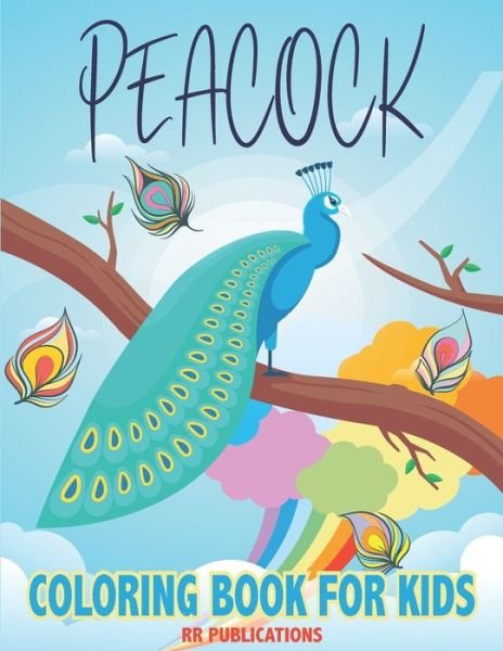 Cover for Rr Publications · Peacock Coloring Book For Kids: A Collection Peacock Design for Kids (Taschenbuch) (2021)