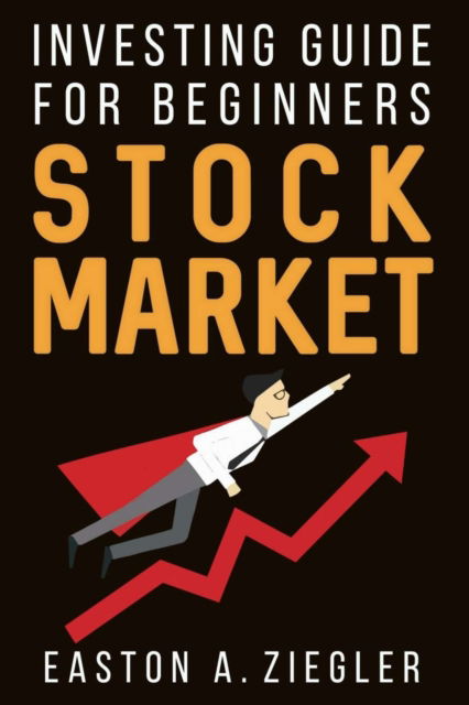 Cover for Easton A Ziegler · Stock Market: Investing Guide for Beginners (Paperback Book) (2021)