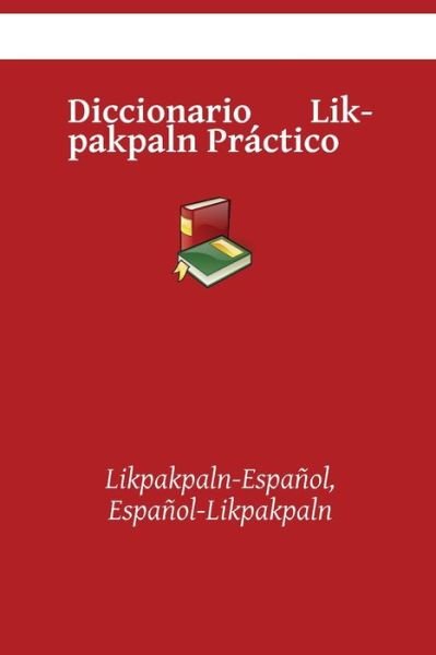 Cover for Kasahorow · Diccionario Lik-pakpaln Practico: Likpakpaln-Espanol, Espanol-Likpakpaln (Paperback Book) (2021)
