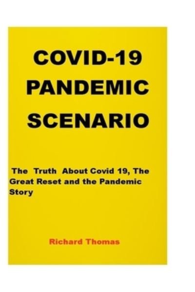Cover for Richard Thomas · Covid-19 Pandemic Scenario: The Truth About Covid-19, The Great Reset And The Pandemic Story (Paperback Bog) (2021)