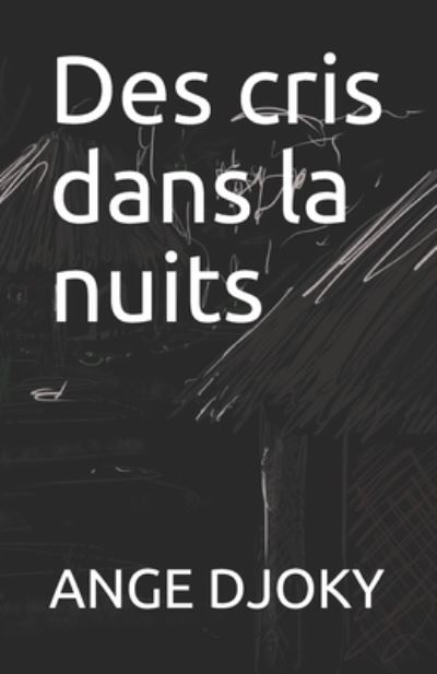 Cover for Ange Djoky · Des cris dans la nuits (Paperback Book) (2021)