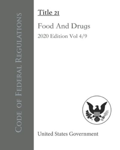 Cover for United States Government · Code of Federal Regulations Title 21 Food And Drugs 2020 Edition Volume 4/9 (Paperback Book) (2020)