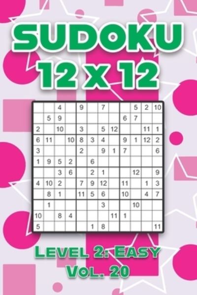 Sudoku 12 x 12 Level 2: Easy Vol. 20: Play Sudoku 12x12 Twelve Grid With Solutions Easy Level Volumes 1-40 Sudoku Cross Sums Variation Travel Paper Logic Games Solve Japanese Number Puzzles Enjoy Mathematics Challenge All Ages Kids to Adult Gifts - Sophia Numerik - Kirjat - Independently Published - 9798587304833 - sunnuntai 27. joulukuuta 2020