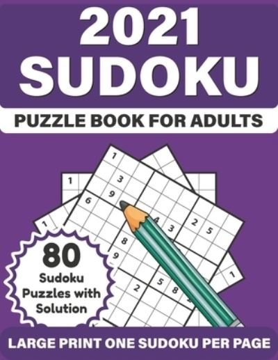 2021 Sudoku Puzzle Book For Adults - McPherson Bayer Publication - Bücher - Independently Published - 9798589384833 - 2021