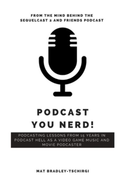 Cover for Mat Bradley-Tschirgi · Podcast You Nerd! (Paperback Book) (2021)