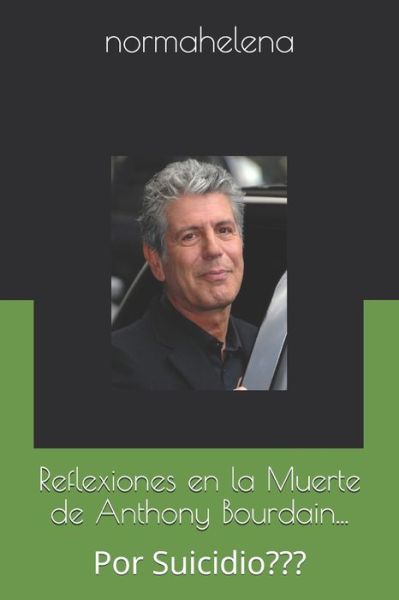 Cover for Normahelena · Reflexiones en la Muerte de Anthony Bourdain... (Paperback Book) (2020)