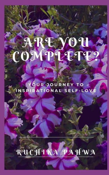 Cover for Ruchika Pahwa · Are YOU Complete?: Your journey to inspirational self-love - General Motivation (Pocketbok) (2020)