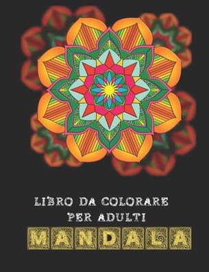 Cover for Mondo Colorato · Libro da colorare per adulti Mandala (Paperback Book) (2020)