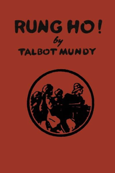 Rung Ho! - Talbot Mundy - Bücher - Independently Published - 9798643309833 - 4. Mai 2020