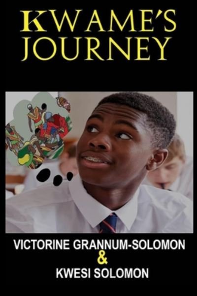 Kwame's Journey - Kwesi Solomon - Books - Independently Published - 9798664834833 - July 12, 2020