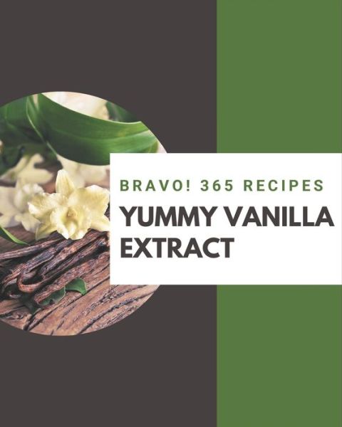 Cover for Loria Jennings · Bravo! 365 Yummy Vanilla Extract Recipes (Paperback Book) (2020)