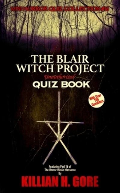 Cover for Killian H Gore · The Blair Witch Project Unauthorized Quiz Book (Taschenbuch) (2020)