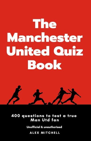 Cover for Alex Mitchell · The Manchester United Quiz Book (Paperback Book) (2020)