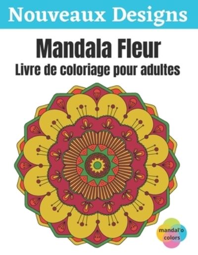 Cover for Mandal'o Colors · Mandala Fleur - Livre de coloriage pour adultes (Paperback Book) (2020)