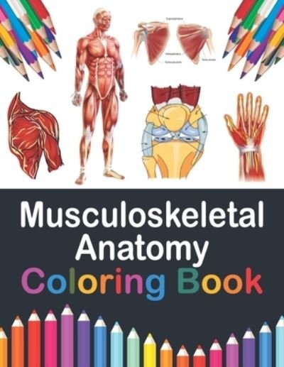 Cover for Publication Saijeylane Publication · Musculoskeletal Anatomy Coloring Book: Fun and Easy Musculoskeletal Anatomy Coloring Book. Learn The Muscular System With Fun &amp; Easy. Musculoskeletal Anatomy Coloring Pages for Kids Teens. Musculoskeletal Anatomy Coloring Book for Kids Boys Girls Teens. (Pocketbok) (2021)