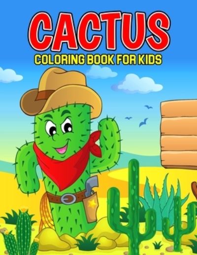 Cactus Coloring Book for Kids - Cheesy Bear - Livros - Independently Published - 9798706587833 - 8 de fevereiro de 2021