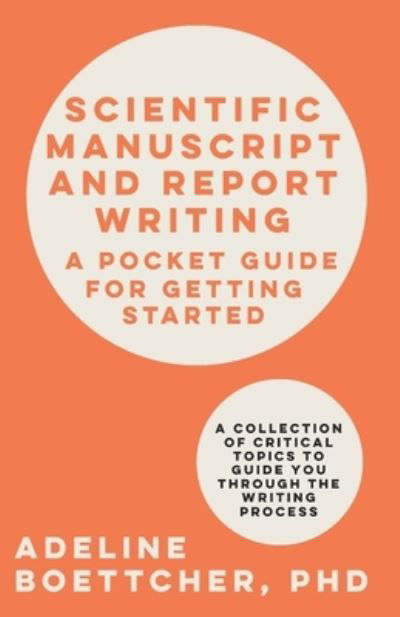 Cover for Boettcher, Adeline, PhD · Scientific Manuscript and Report Writing: A Pocket Guide for Getting Started (Paperback Book) (2021)