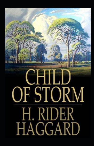 Cover for Henry Rider Haggard · Child of Storm Annotated (Paperback Book) (2021)