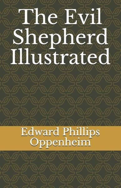 The Evil Shepherd Illustrated - Edward Phillips Oppenheim - Books - Independently Published - 9798747023833 - May 1, 2021