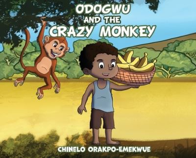 Cover for Chinelo Orakpo-Emekwue · Odogwu and the Crazy Monkey (Hardcover Book) (2022)