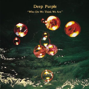 Who Do We Think We Are - Deep Purple - Musique - UNIVERSAL - 0600753635834 - 29 janvier 2016