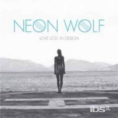 Cover for Neon Wolf · Love Lost in Design (CD) [Digipak] (2014)