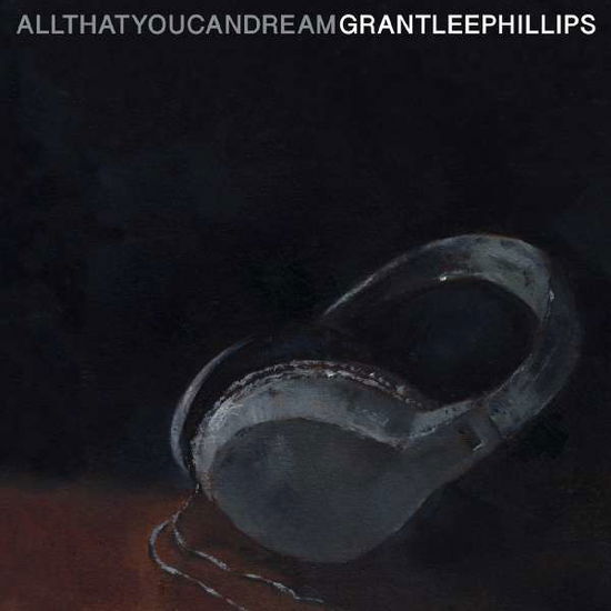 Cover for Grant-Lee Phillips · All That You Can Dream (LP) (2022)