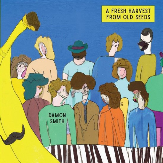 Cover for Damon Smith · A Fresh Harvest from Old Seeds (CD) (2024)