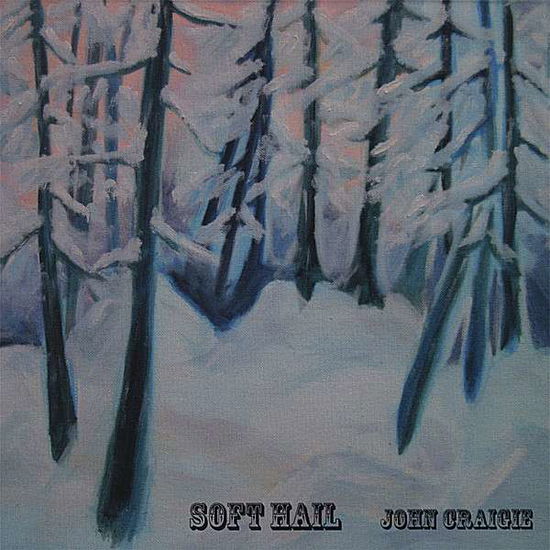 Soft Hail - John Craigie - Music -  - 0796873032834 - March 4, 2008