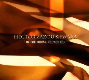 In The House Of Mirrors - Hector Zazou - Muziek - CRAMMED DISC - 0876623005834 - 11 september 2008