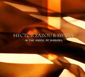 In The House Of Mirrors - Hector Zazou - Muzyka - CRAMMED DISC - 0876623005834 - 11 września 2008