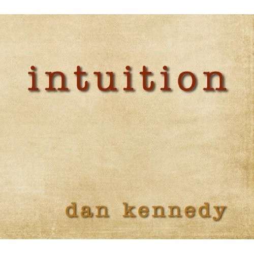 Cover for Dan Kennedy · Intuition (CD) (2012)