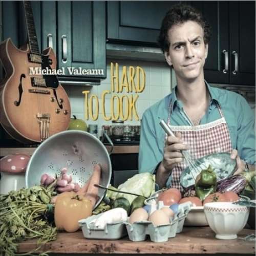 Cover for Michael Valeanu · Hard to Cook (CD) (2015)