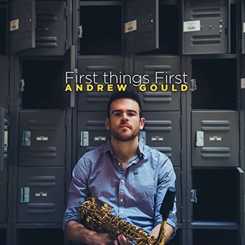 Cover for Andrew Gould · First Things First (CD) (2018)